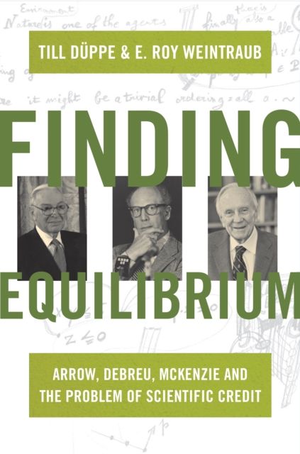 Finding Equilibrium : Arrow, Debreu, McKenzie and the Problem of Scientific Credit