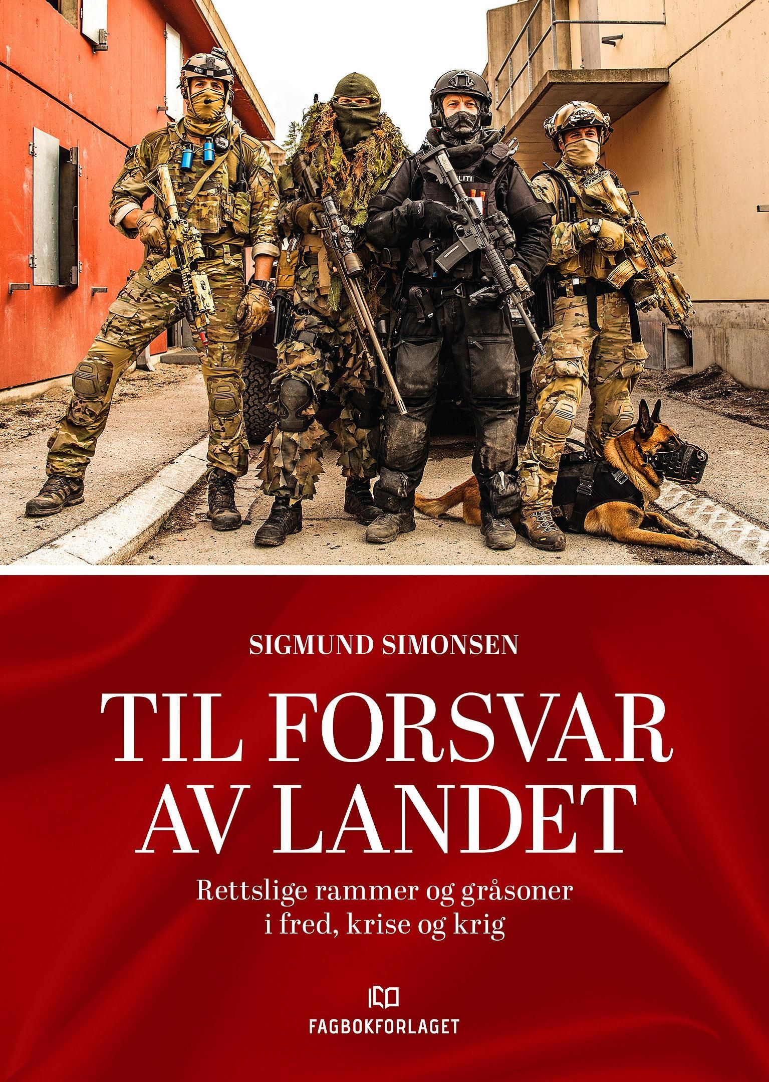 Til forsvar av landet : rettslige rammer og gråsoner i fred, krise og krig