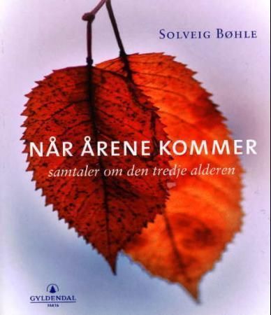Når årene kommer : samtaler om den tredje alderen