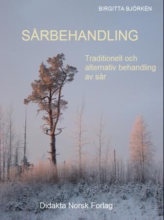 Sårbehandling : traditionell och alternativ behandling av sår