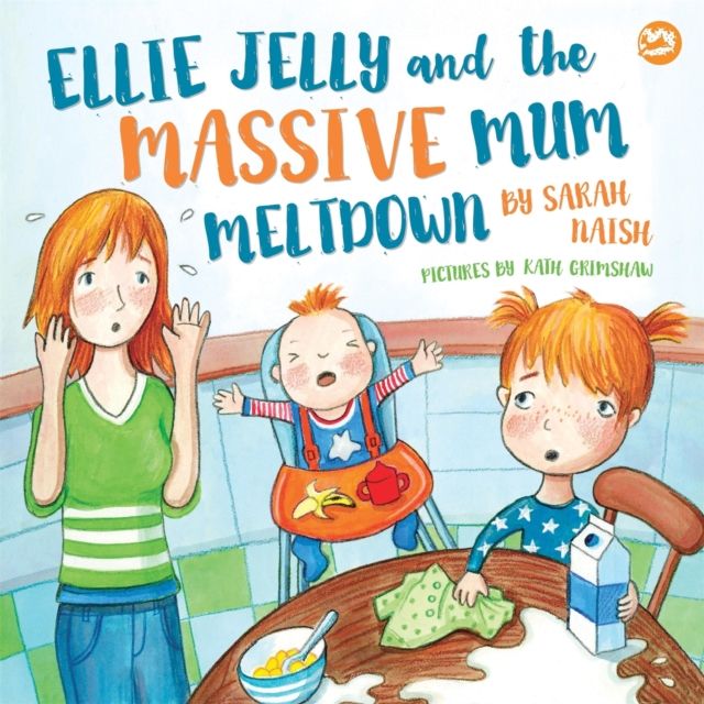 Ellie Jelly and the Massive Mum Meltdown : A Story About When Parents Lose Their Temper and Want to Put Things Right