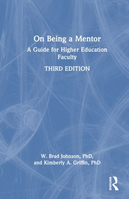 On Being a Mentor : A Guide for Higher Education Faculty