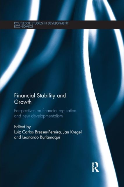 Financial Stability and Growth : Perspectives on financial regulation and new developmentalism