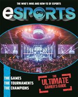 Esports : the ultimate gamer's guide