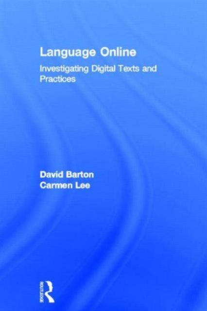 Language Online : Investigating Digital Texts and Practices