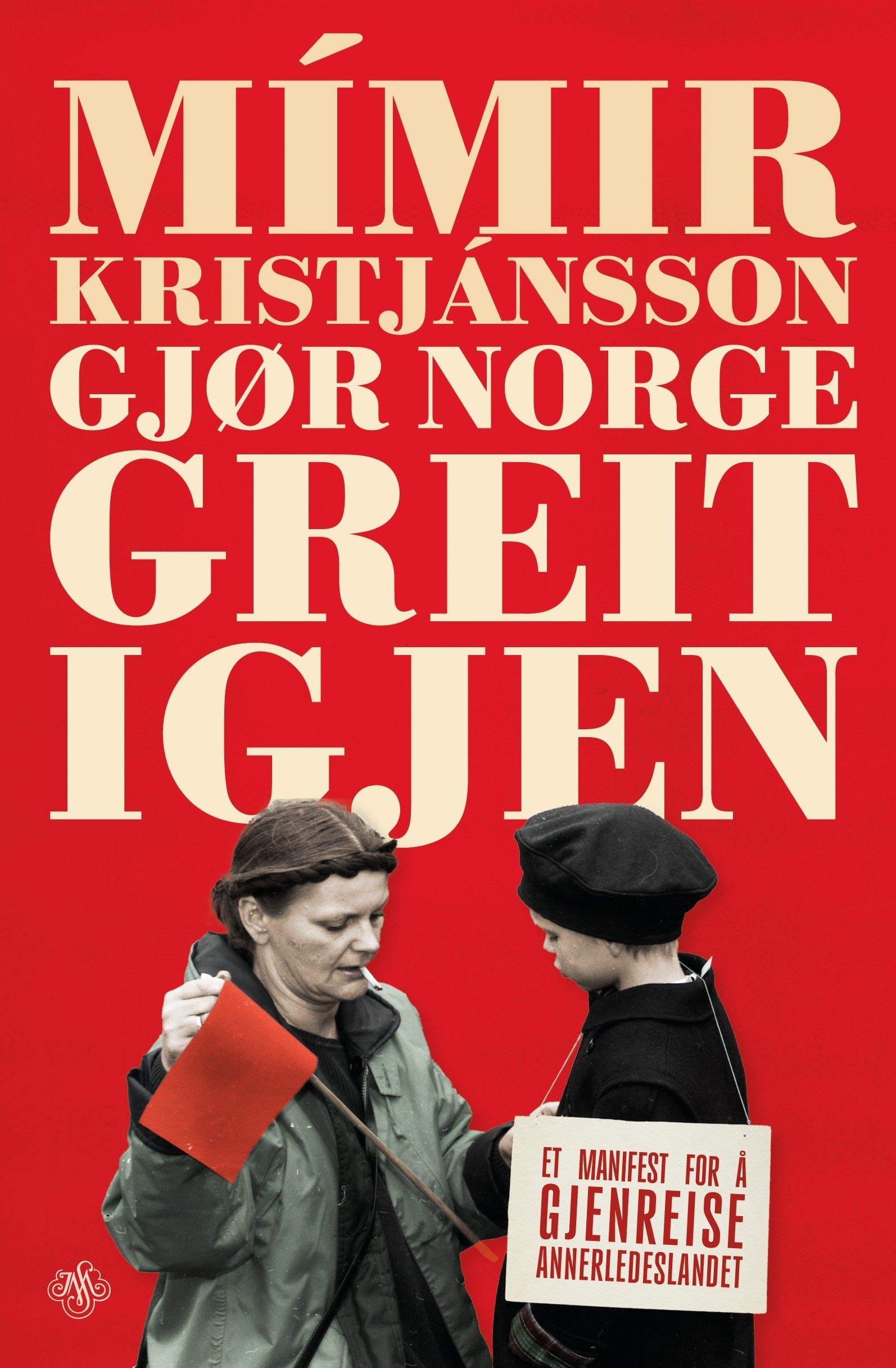 Gjør Norge greit igjen : et manifest for å gjenreise annerledeslandet