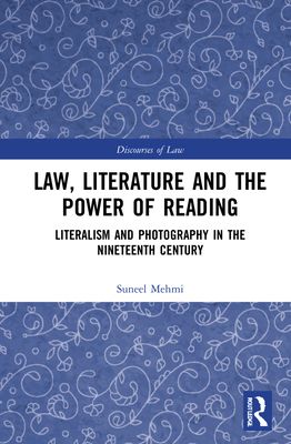 Law, Literature and the Power of Reading : Literalism and Photography in the Nineteenth Century