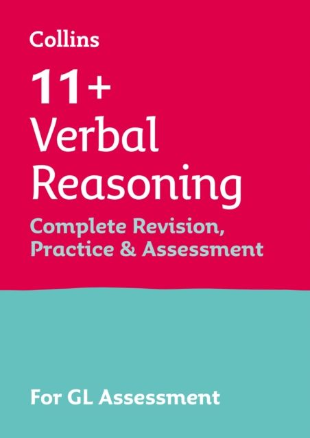 11+ Verbal Reasoning Complete Revision, Practice & Assessment for GL : For the 2025 Gl Assessment Tests