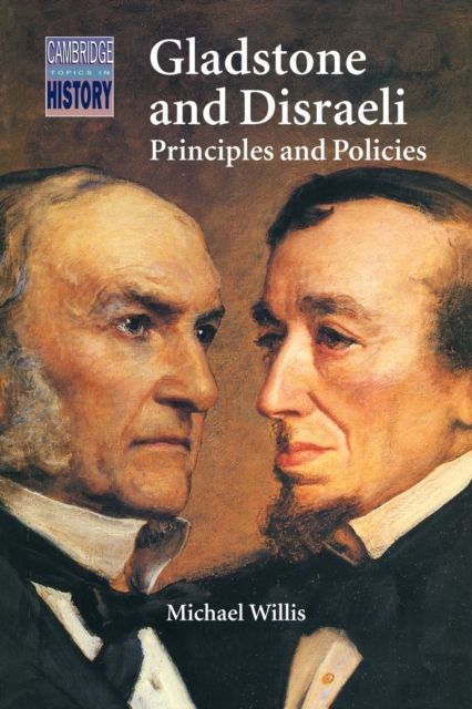 Gladstone and Disraeli : Principles and Policies