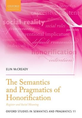 The Semantics and Pragmatics of Honorification : Register and Social Meaning