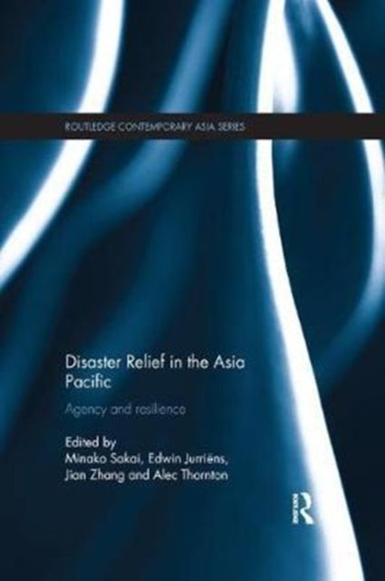 Disaster Relief in the Asia Pacific : Agency and Resilience