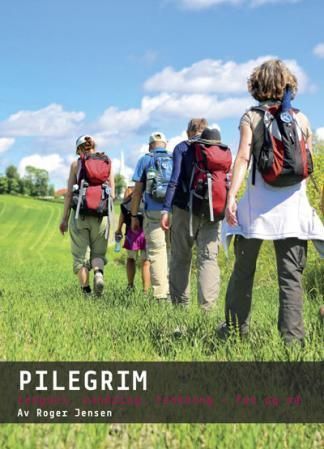 Pilegrim : lengsel, vandring. tenkning - før og nå