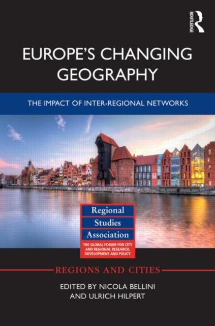 Europe's Changing Geography : The Impact of Inter-regional Networks