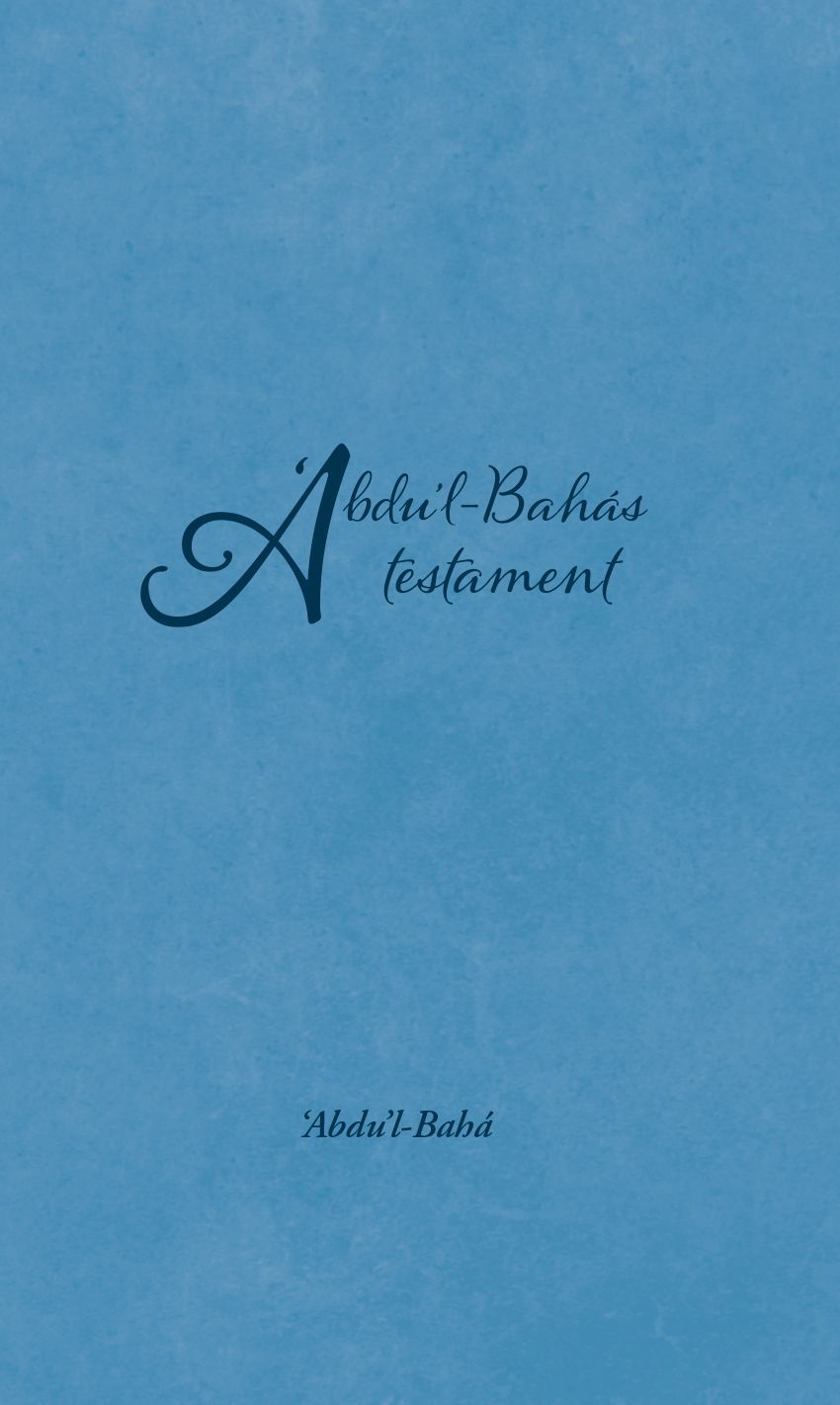 Abdu'l-Bahás testament