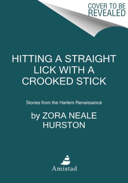 Hitting a Straight Lick with a Crooked Stick : Stories from the Harlem Renaissance