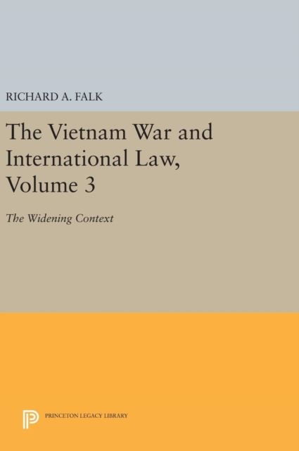 The Vietnam War and International Law, Volume 3 : The Widening Context