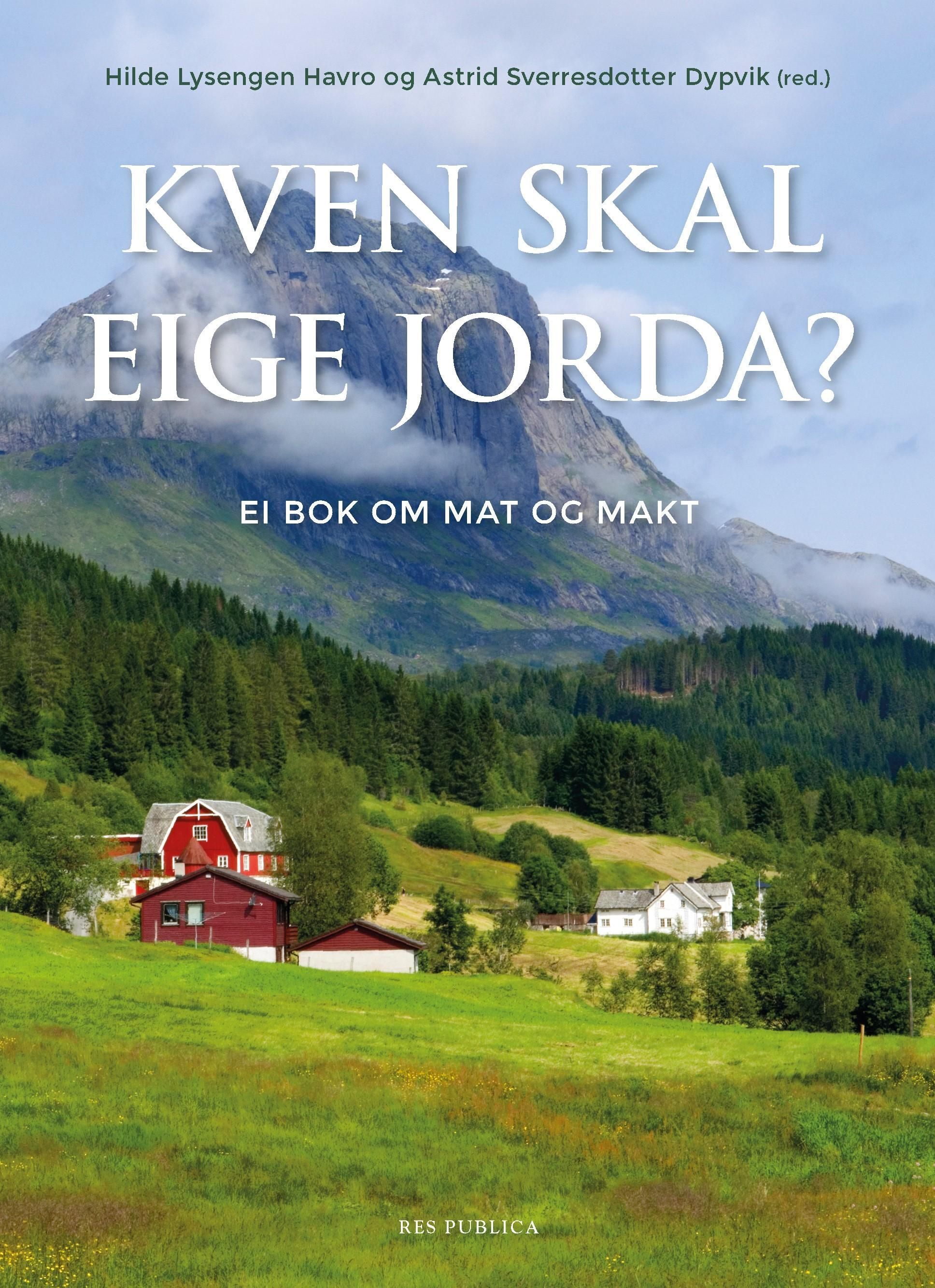 Kven skal eige jorda? : ei bok om mat og makt