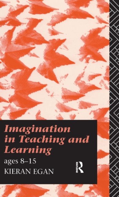 Imagination in Teaching and Learning : Ages 8 to 15