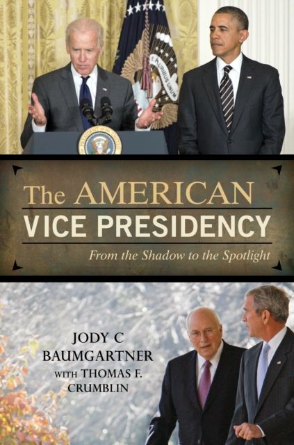 Forsidebilde av The American Vice Presidency : From the Shadow to the Spotlight