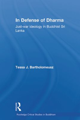 In Defense of Dharma : Just-War Ideology in Buddhist Sri Lanka