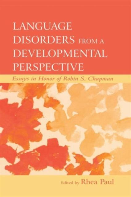 Language Disorders From a Developmental Perspective : Essays in Honor of Robin S. Chapman