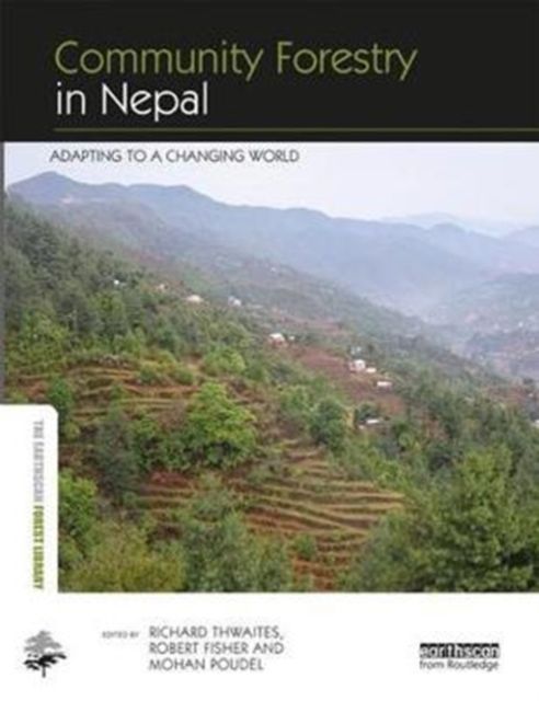 Community Forestry in Nepal : Adapting to a Changing World