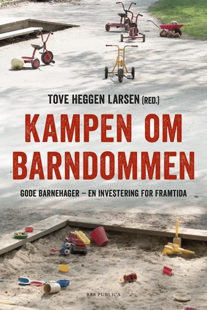 Kampen om barndommen : gode barnehager - en investering for framtida