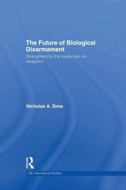 The Future of Biological Disarmament : Strengthening the Treaty Ban on Weapons