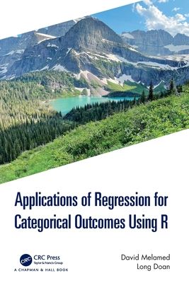 Applications of Regression for Categorical Outcomes Using R