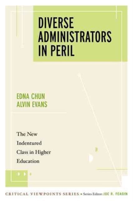 Diverse Administrators in Peril : The New Indentured Class in Higher Education