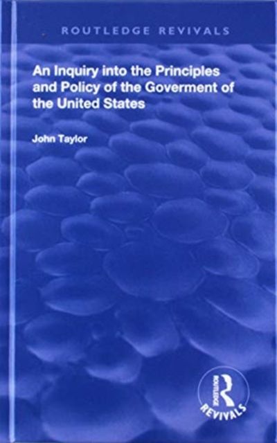 An Inquiry Into The Principles And Policy Of The Goverment Of The United States