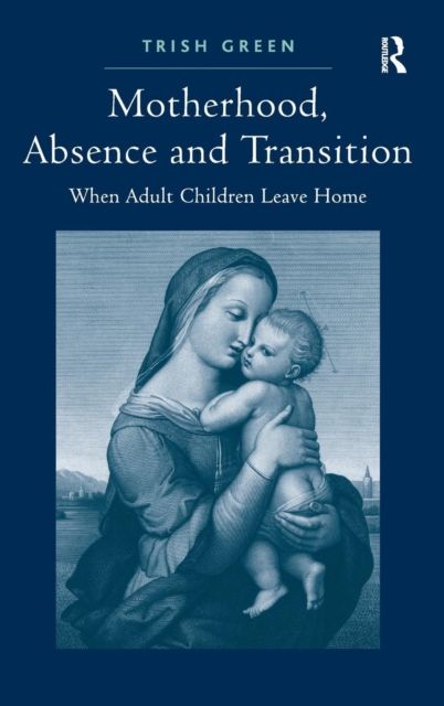 Motherhood, Absence and Transition : When Adult Children Leave Home