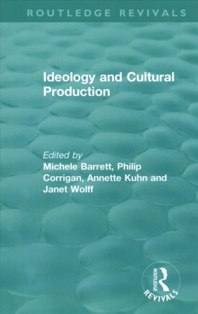 Routledge Revivals: Ideology and Cultural Production (1979)