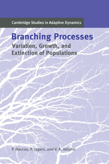 Branching Processes : Variation, Growth, and Extinction of Populations