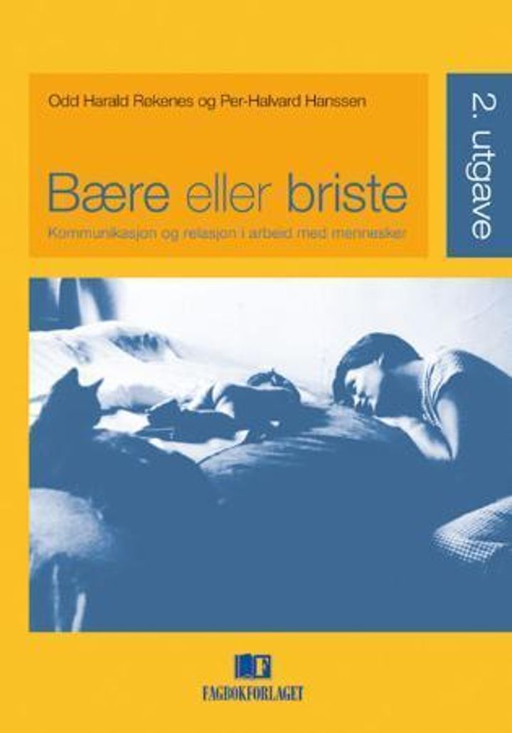 Bære eller briste : kommunikasjon og relasjon i arbeid med mennesker