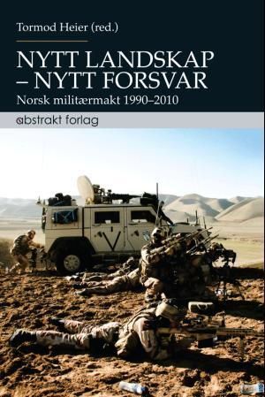 Nytt landskap - nytt forsvar : norsk militærmakt 1990-2010