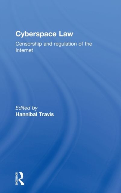 Cyberspace Law : Censorship and Regulation of the Internet