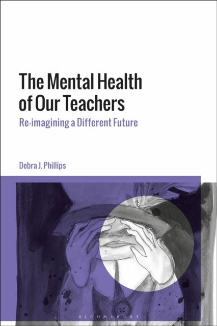 Forsidebilde av The Mental Health of Our Teachers : Reimagining Another Future