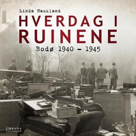 Hverdag i ruinene : Bodø 1940-1945