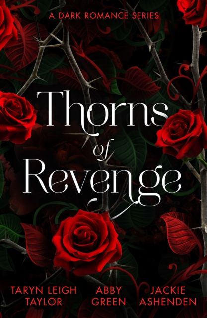Thorns Of Revenge: A Dark Romance Series : Secret Pleasure (the Business of Pleasure) / Awakened by the Scarred Italian / the Spaniard's Wedding Revenge
