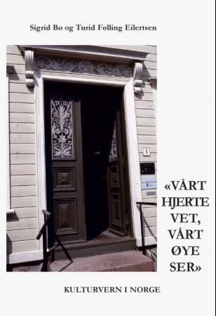 Vårt hjerte vet, vårt øye ser : kulturvern i Norge