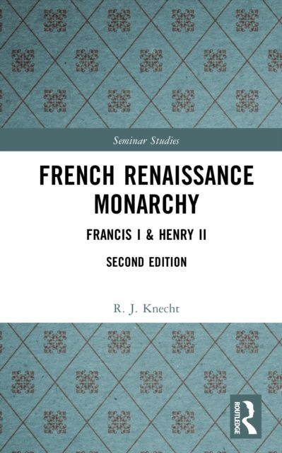 French Renaissance Monarchy : Francis I & Henry II