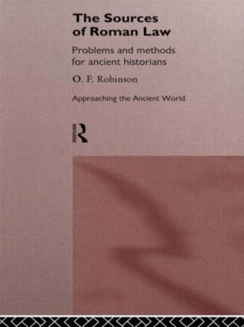 The Sources of Roman Law : Problems and Methods for Ancient Historians