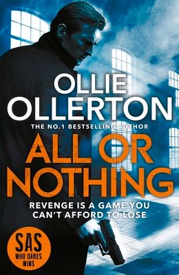 All Or Nothing : the explosive new action thriller from bestselling author and SAS: Who Dares Wins star
