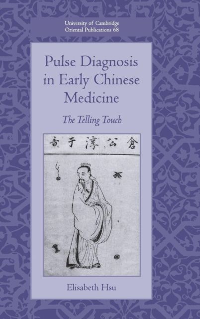 Pulse Diagnosis in Early Chinese Medicine : The Telling Touch