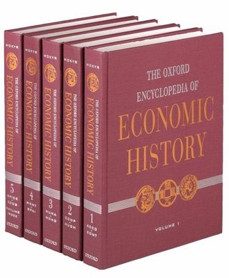 The Oxford Encyclopedia of Economic History : 5 volumes: print and e-reference editions available