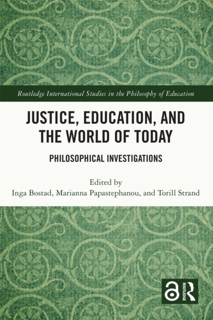 Justice, Education, and the World of Today : Philosophical Investigations