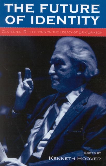The Future of Identity : Centennial Reflections on the Legacy of Erik Erikson