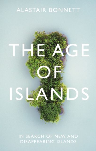 The Age of Islands : In Search of New and Disappearing Islands