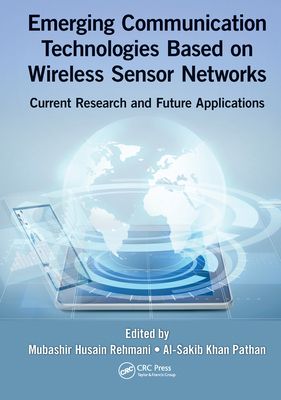 Emerging Communication Technologies Based on Wireless Sensor Networks : Current Research and Future Applications